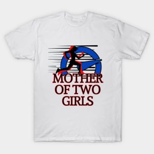 MOTHER OF TWO GIRLS T-Shirt